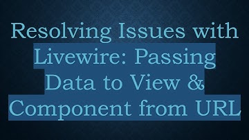 Resolving Issues with Livewire: Passing Data to View & Component from URL