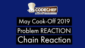 CodeChef May Cook-Off 2019 - Chain Reaction(REACTION)