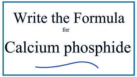 How to Write the Formula for Calcium phosphide