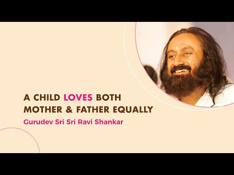 A Child Loves Both Mother & Father Equally | Sri Sri Ravi Shankar