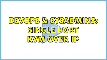 DevOps & SysAdmins: Single port KVM over IP (2 Solutions!!)