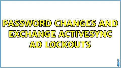 Password Changes and Exchange Activesync AD lockouts (2 Solutions!!)