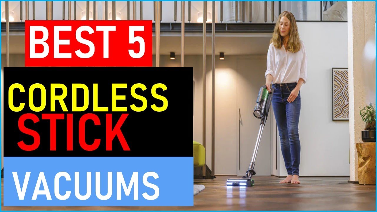 Top the 5 Best Cordless Stick Vacuums   in 2026