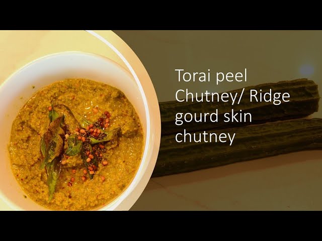 Torai peel chutney / Ridge gourd skin chutney | Healthy Indian Twist