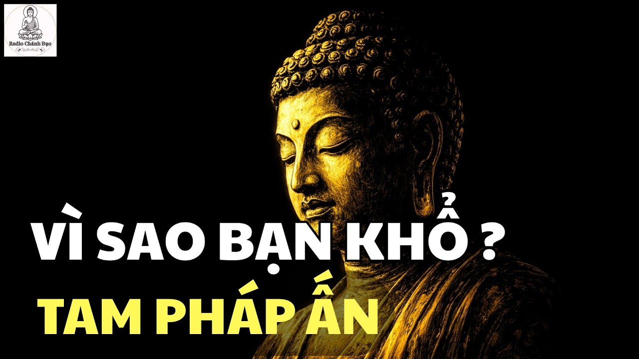 Tam Pháp Ấn: Sự Thật Khiến Con Người Luôn Khổ