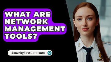 What Are Network Management Tools? - SecurityFirstCorp.com