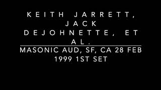 KEITH JARRETT, JACK DEJOHNETTE, ET AL. @ The MASONIC Auditorium, SF, CA 28 FEB 1999 1ST SET