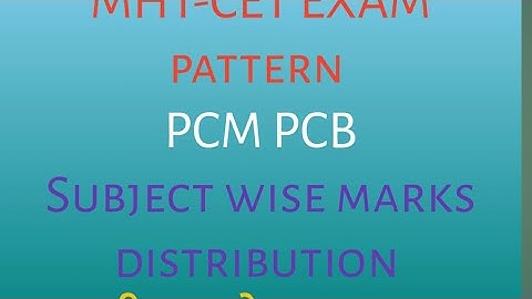 MHT CET exam pattern|  Subject and marks scheme of PCM and PCB |Subject wise marks distribution