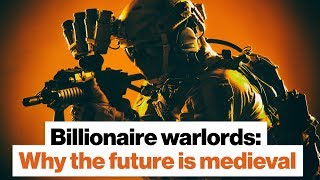Billionaire warlords: Why the future is medieval | Sean McFate | Big Think