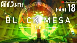 Black Mesa (100%) Walkthrough Gameplay Part 18 | Chapter 18 - Nihilanth #blackmesa