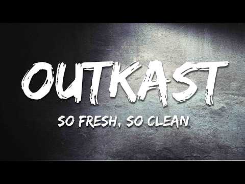 Outkast - So Fresh, So Clean (Lyrics)