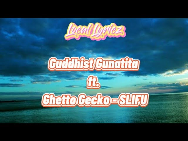 Guddhist Gunatita ft. Ghetto Gecko - SLIFU (Lyrics)