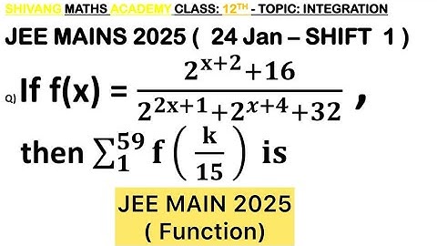 Q) Let f(x)=(2^(x+2)+16)/(2^(2x+1)+2^(x+4)+32). Then the value of    8(f(1/15)+f(2/15)+…+f(59/15))
