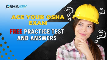 Free OSHA Practice Test & Answers | OSHA 10 & 30-Hour Exam Prep | OSHA Outreach Courses