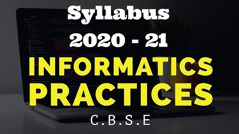 Informatics Practices | Syllabus 2020 - 21 | Python | CBSE
