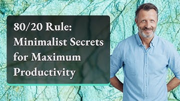 80/20 Rule: Minimalist Secrets for Maximum Productivity