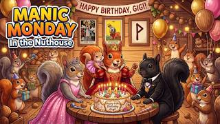 Manic Monday In the Nuthouse! 🐿🐿🐿🎂 📱