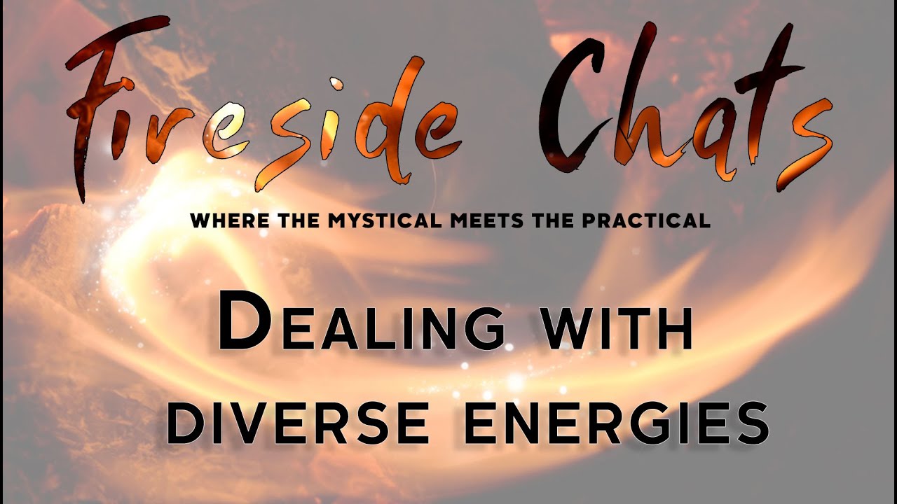 Dealing With Diverse Energies Fireside Chat (HOW TO BE WITH THE WOO