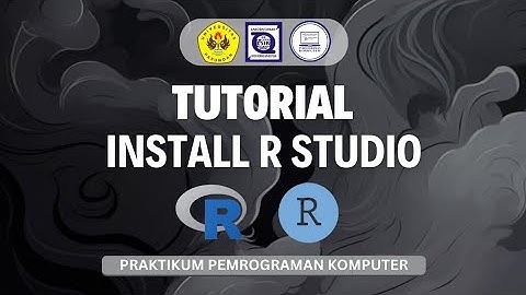 PANDUAN INSTALLASI SOFTWARE R DAN R STUDIO - PRAKTIKUM PEMROGRAMAN KOMPUTER 24/25