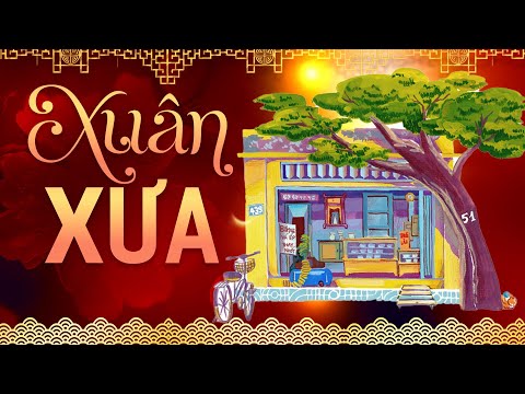NHẠC XUÂN XƯA Hay Nhất Mọi Thời Đại - Liên Khúc XUÂN ĐÃ VỀ - Nhạc Tết Xưa BẤT HỦ