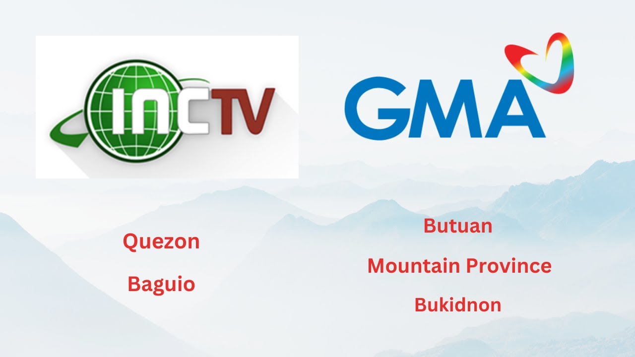 INCTV sa Quezon at Baguio,GMA Butuan,Mountain Province at Bukidnon ...