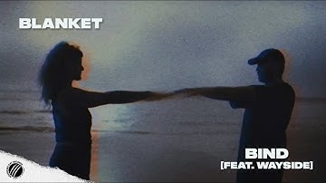 BLANKET - BIND [FEAT. WAYSIDE] (OFFICIAL MUSIC VIDEO)