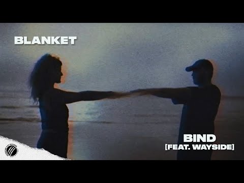 BLANKET - BIND [FEAT. WAYSIDE] (OFFICIAL MUSIC VIDEO)