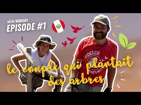 #1 Le couple qui plantait des arbres - Manchay [PÉROU]