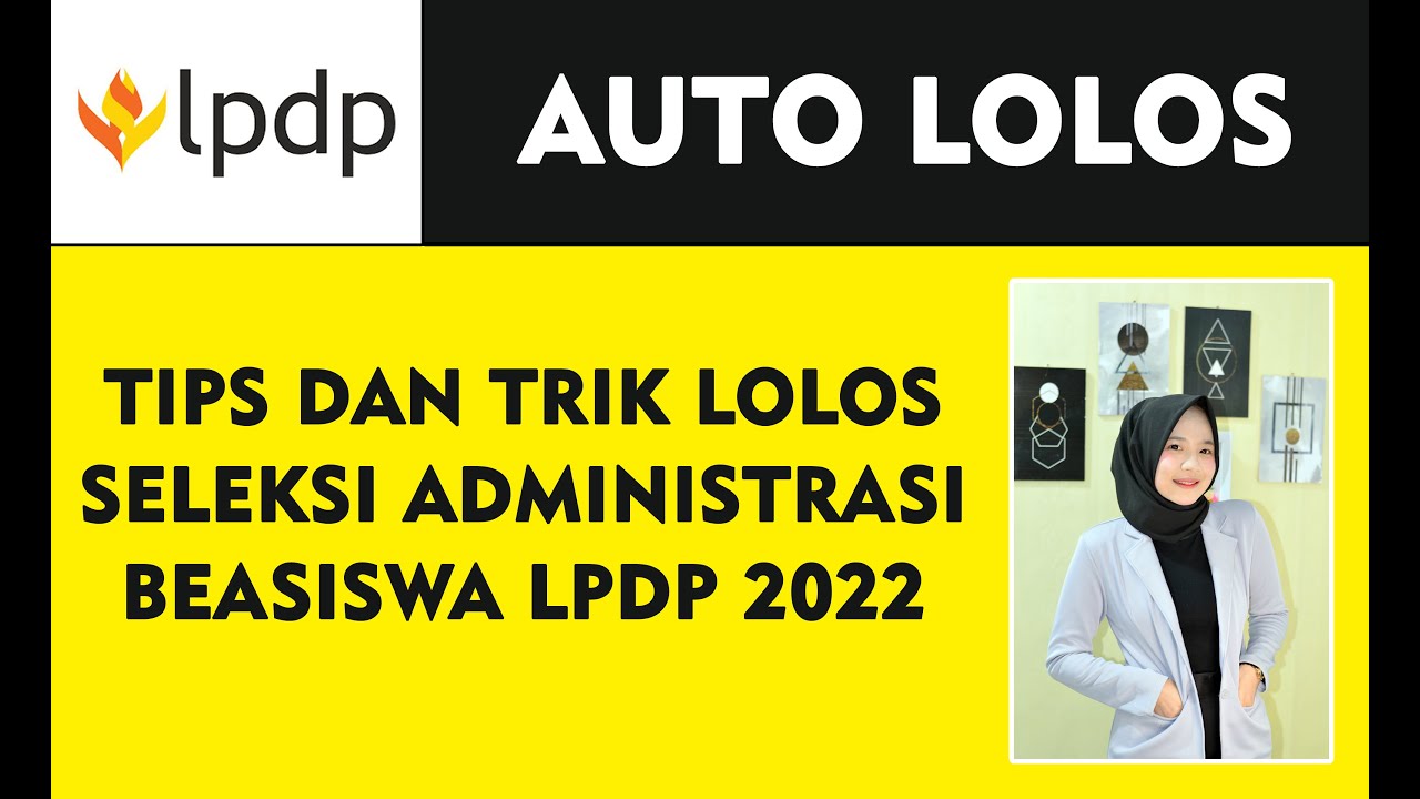 TIPS DAN TRIK LOLOS SELEKSI ADMINISTRASI LPDP 2022, Calon awardee wajib tahu. AUTO LOLOS