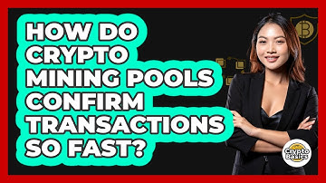 How Do Crypto Mining Pools Confirm Transactions So Fast? - CryptoBasics360.com