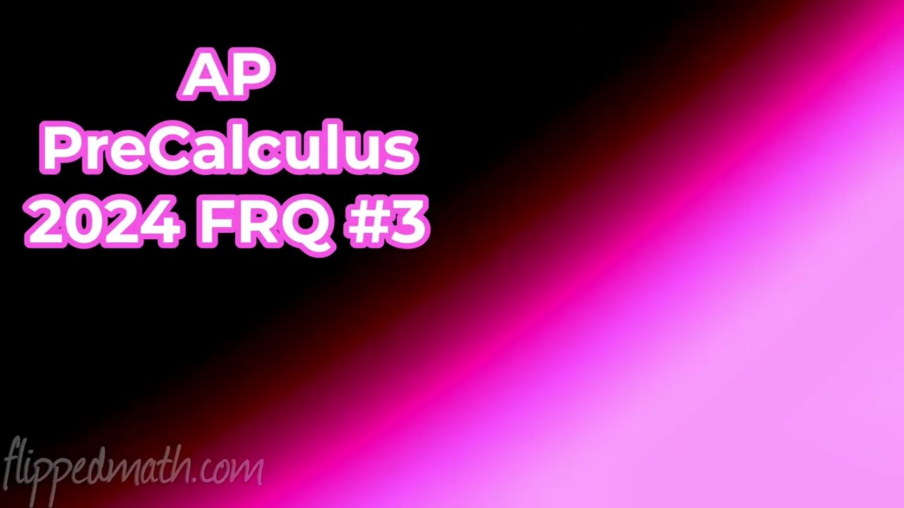 AP Precalculus – 2024 FRQ #3