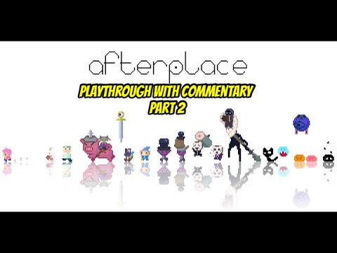 Afterplace Playthrough (Part 2)