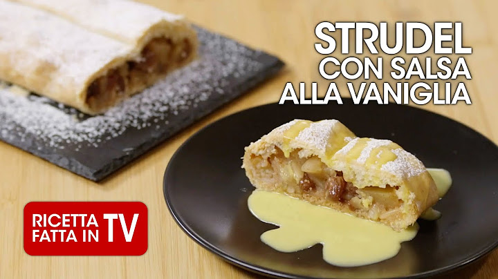 STRUDEL CON SALSA ALLA VANIGLIA di Benedetta Rossi - Ricetta TV Fatto in Casa per Voi