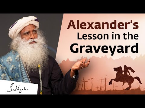Alexander’s Lesson in the Graveyard – A Story from Persia | Sadhguru