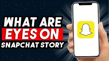 What Do The Eyes Mean On Snapchat Story?! (LETS FIND OUT)