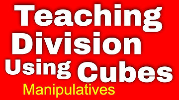 Teaching Division Using Cubes
