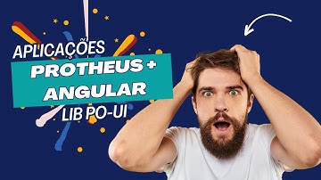 Como criar aplicações Protheus + Angular utilizando Lib PO-UI