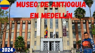 Visitando el Museo de Antioquia en Medellín Colombia 2024