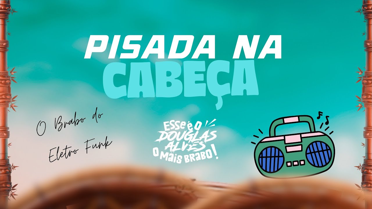 Eletro Funk - Pisada Na Cabeça - Mc Mestrão - Dj Douglas Alves Eletro Funk - Pisada Na Cabeça - Mc Mestrão - Dj Douglas Alves