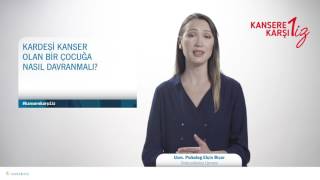 Kardeşi Kanser Olan Bir Çocuğa Nasıl Davranılmalı? #KansereKarşı1iz