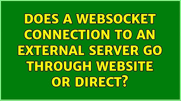 Does a websocket connection to an external server go through website or direct?