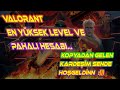 VALORANT EN YÜKSEK LEVEL VE PAHALI HESABI .