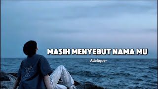 ' Masih menyebut nama mu “ || IQBAL  ( lirik lagu video)