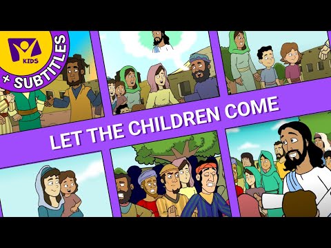 Let the Children Come | Bible Story for Kids | Jesus and the Children +SUBTITLES