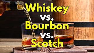 What’s the REAL Difference Between Whiskey, Bourbon, and Scotch?