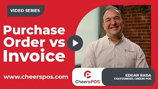 Purchase Order vs Invoice: When & Why to Use Each | Cheers POS