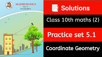 ✅ Class 10 Maths 2 | 📘 Practice Set 5.1 | 🔷 Coordinate Geometry | 🧮 Solutions | Maharashtra Board |