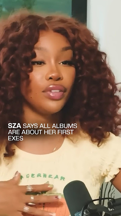 SZA says all albums are about her first exes 👀