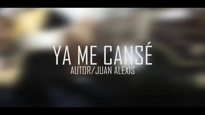 Ya me cans (Composicin) - Juan Alexis