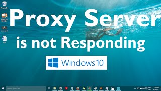 Famous Proxy Server is Not Responding Error in Windows 10 - Solved Wealth